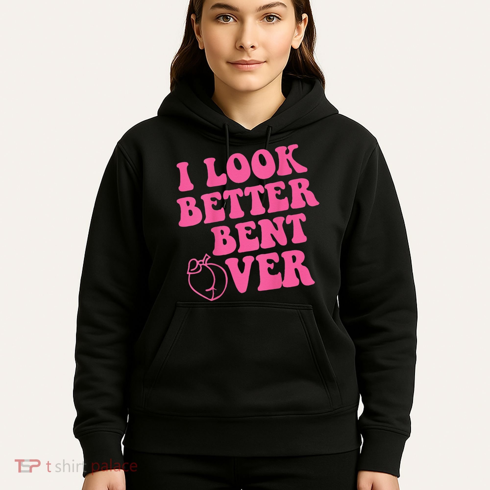 Funny i look better bent over Quote apparel cool saying Hoodie