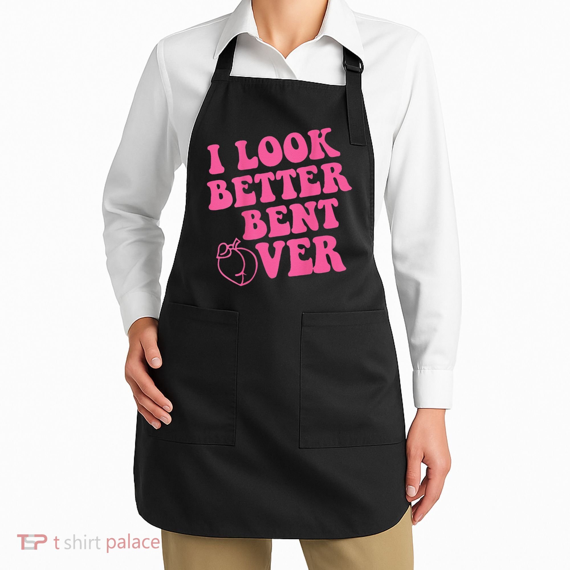 Funny i look better bent over Quote apparel cool saying Apron