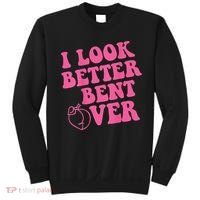 Funny i look better bent over Quote apparel cool saying Sweatshirt thumb 0
