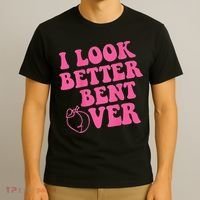 Funny i look better bent over Quote apparel cool saying T-Shirt thumb 3
