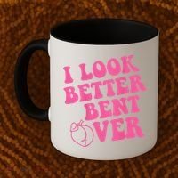 Funny i look better bent over Quote apparel cool saying Coffee Mug thumb 2