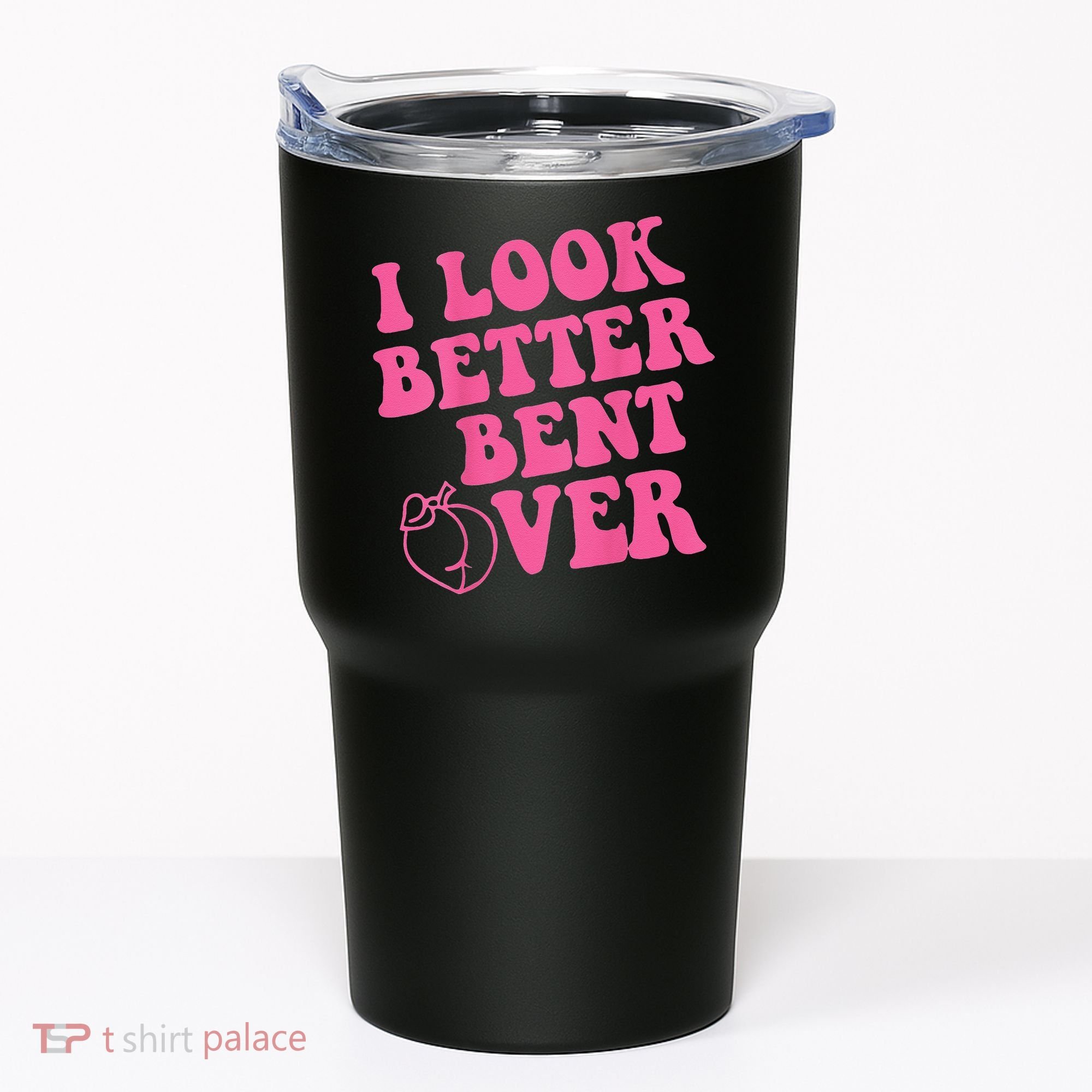 Funny i look better bent over Quote apparel cool saying Tumbler