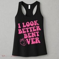 Funny i look better bent over Quote apparel cool saying Women's Tank Top thumb 3