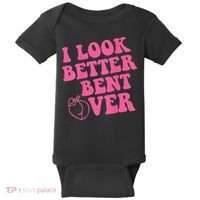 Funny i look better bent over Quote apparel cool saying Baby Bodysuit thumb 0