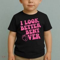 Funny i look better bent over Quote apparel cool saying Toddler T-Shirt thumb 2