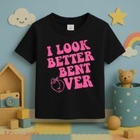 Funny i look better bent over Quote apparel cool saying Toddler T-Shirt thumb 3