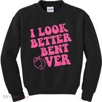 Funny i look better bent over Quote apparel cool saying Kids Sweatshirt thumb 0