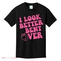 Funny i look better bent over Quote apparel cool saying Kids T-Shirt thumb 0