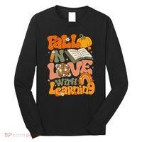 Fall In Love With Learning Autum Thanksgiving Teacher Long Sleeve Shirt thumb 0