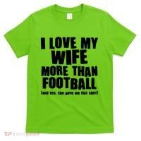 Funny I Love My Wife More Than Football T-Shirt thumb 0