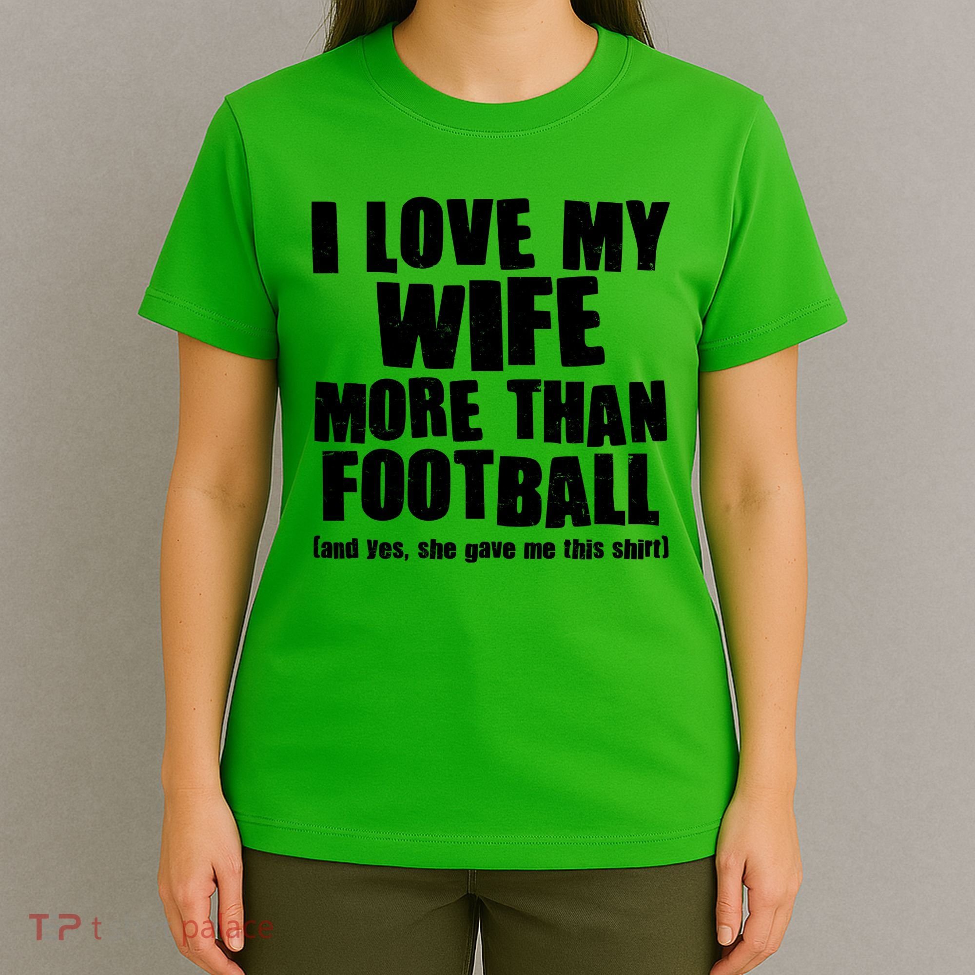 Funny I Love My Wife More Than Football T-Shirt