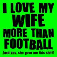 Funny I Love My Wife More Than Football T-Shirt thumb 7