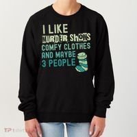 Funny I Like Murder Shows Comfy Clothes And Maybe 3 People Women's Sweatshirt thumb 0