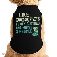 Funny I Like Murder Shows Comfy Clothes And Maybe 3 People Doggie Tank thumb 0