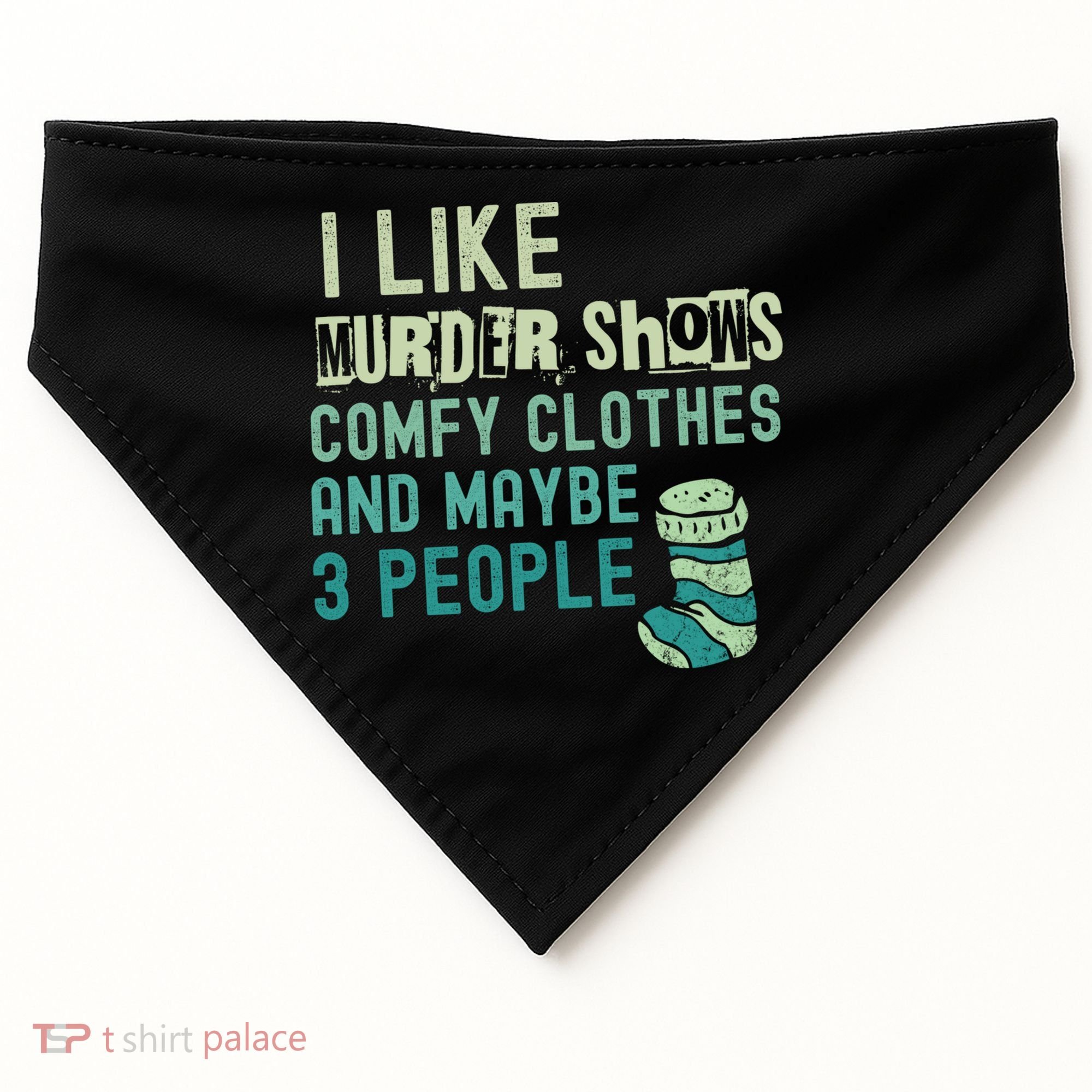 Funny I Like Murder Shows Comfy Clothes And Maybe 3 People USA-Made Doggie Bandana