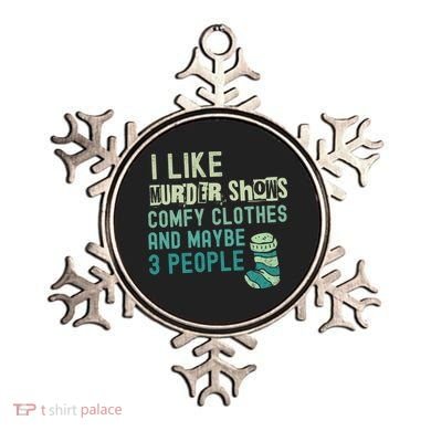 Funny I Like Murder Shows Comfy Clothes And Maybe 3 People Ornament