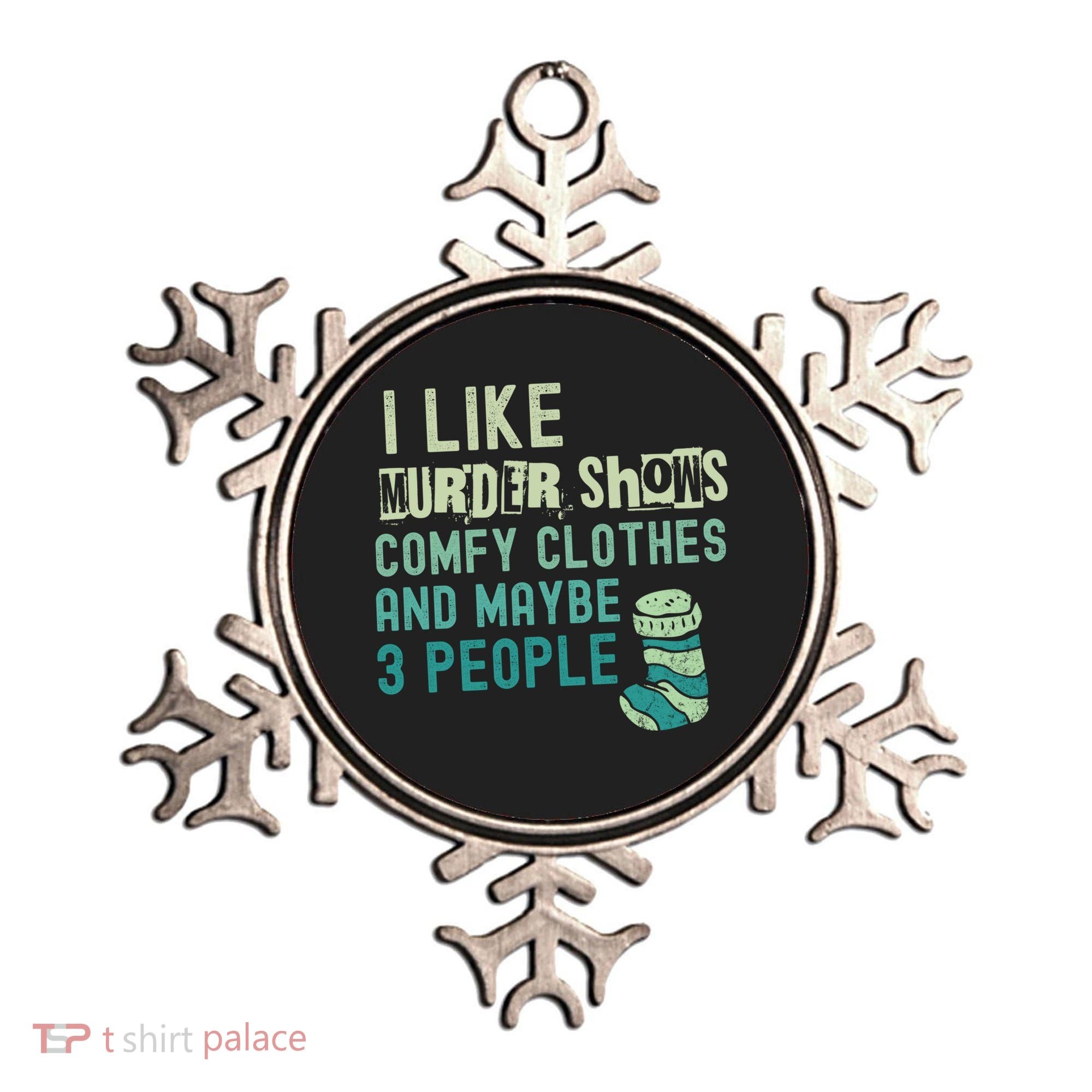 Funny I Like Murder Shows Comfy Clothes And Maybe 3 People Ornament