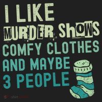 Funny I Like Murder Shows Comfy Clothes And Maybe 3 People Hat thumb 2