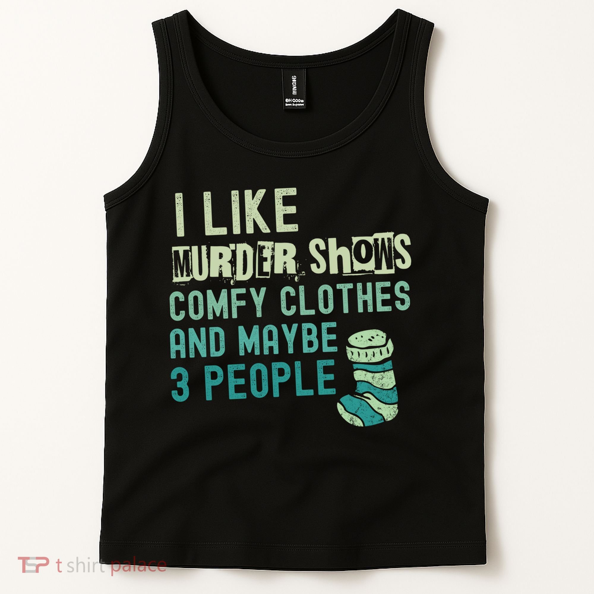 Funny I Like Murder Shows Comfy Clothes And Maybe 3 People Tank Top