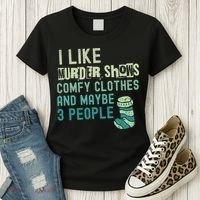 Funny I Like Murder Shows Comfy Clothes And Maybe 3 People Women's T-Shirt thumb 3