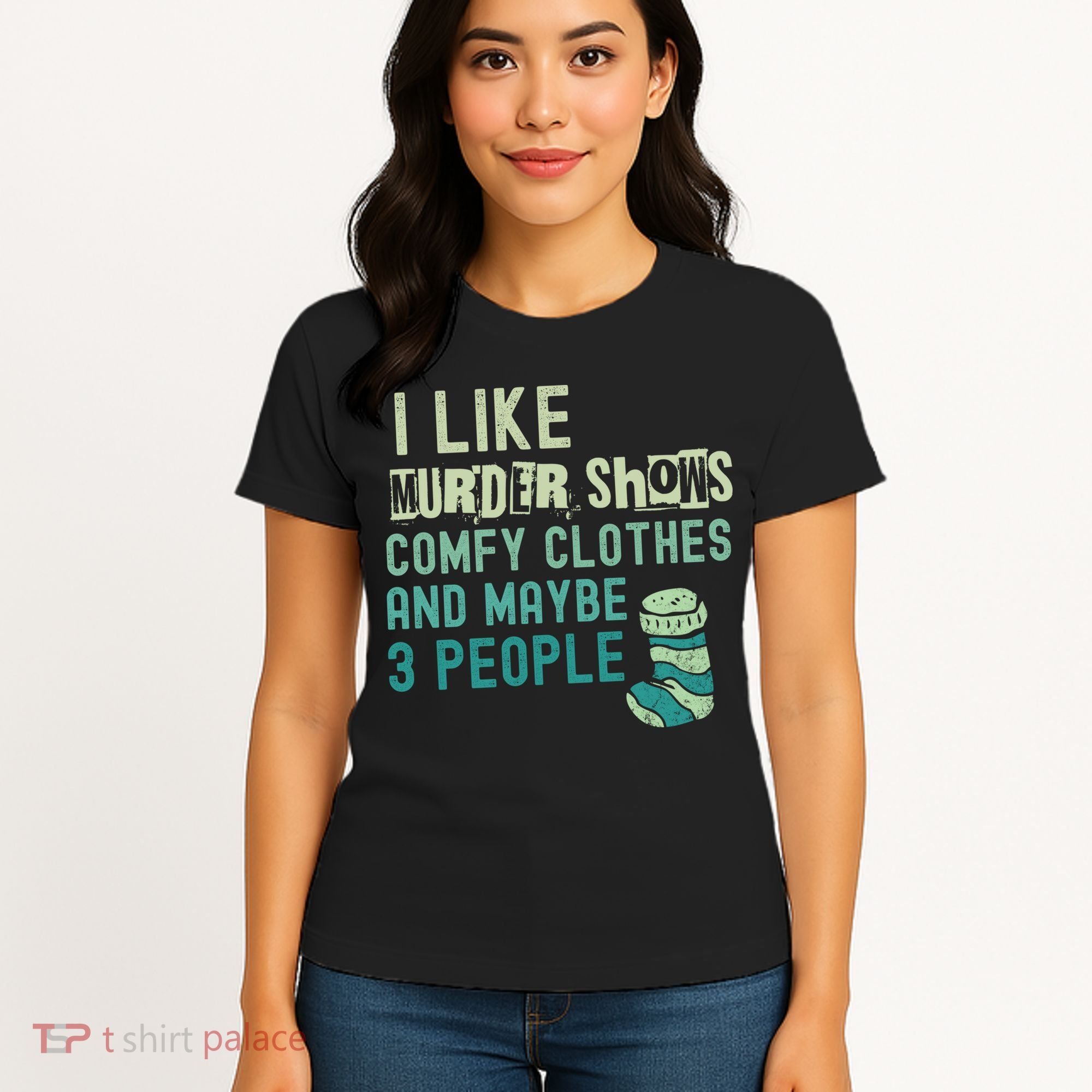 Funny I Like Murder Shows Comfy Clothes And Maybe 3 People Women's T-Shirt