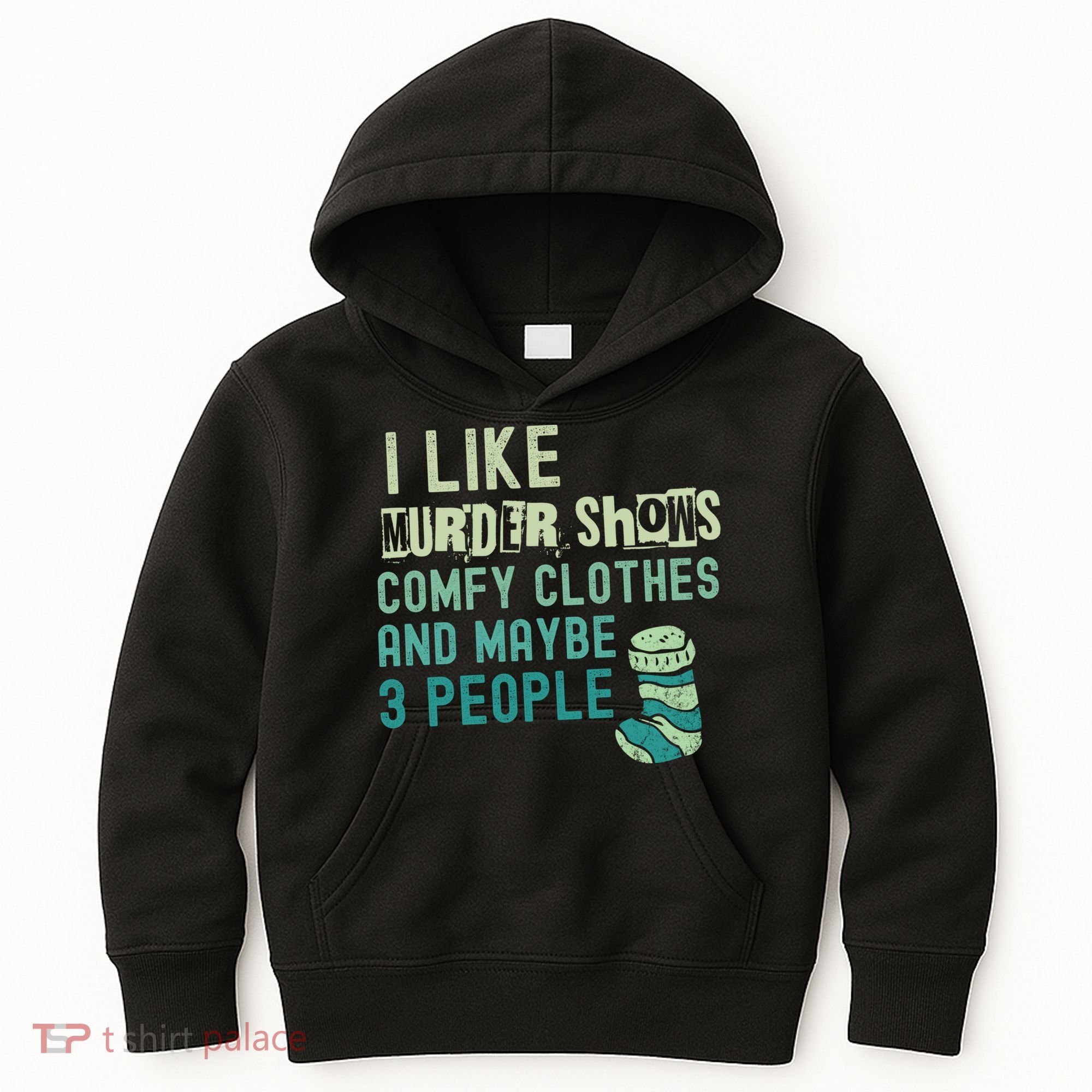 Funny I Like Murder Shows Comfy Clothes And Maybe 3 People Kids Hoodie