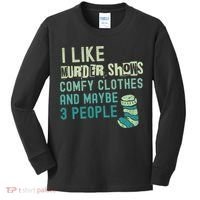 Funny I Like Murder Shows Comfy Clothes And Maybe 3 People Kids Long Sleeve Shirt thumb 0