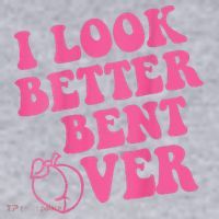 Funny i look better bent over Quote apparel cool saying  Women's Sweatshirt thumb 2