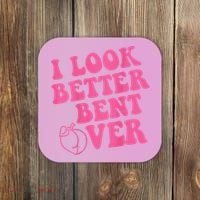 Funny i look better bent over Quote apparel cool saying  Coaster thumb 0