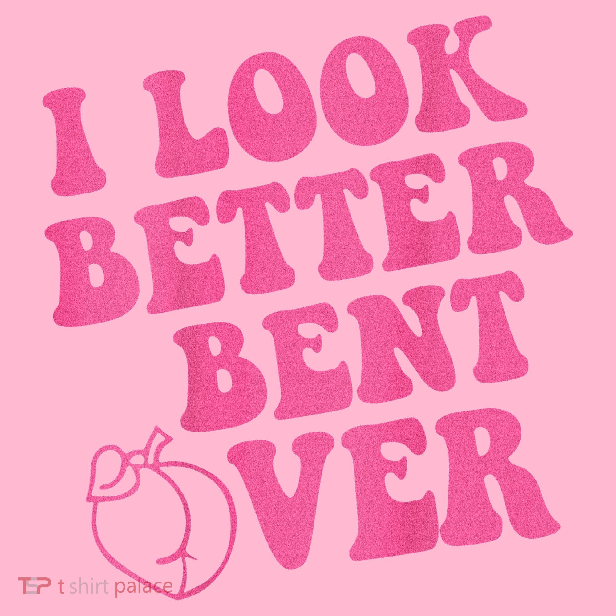 Funny i look better bent over Quote apparel cool saying  Coaster
