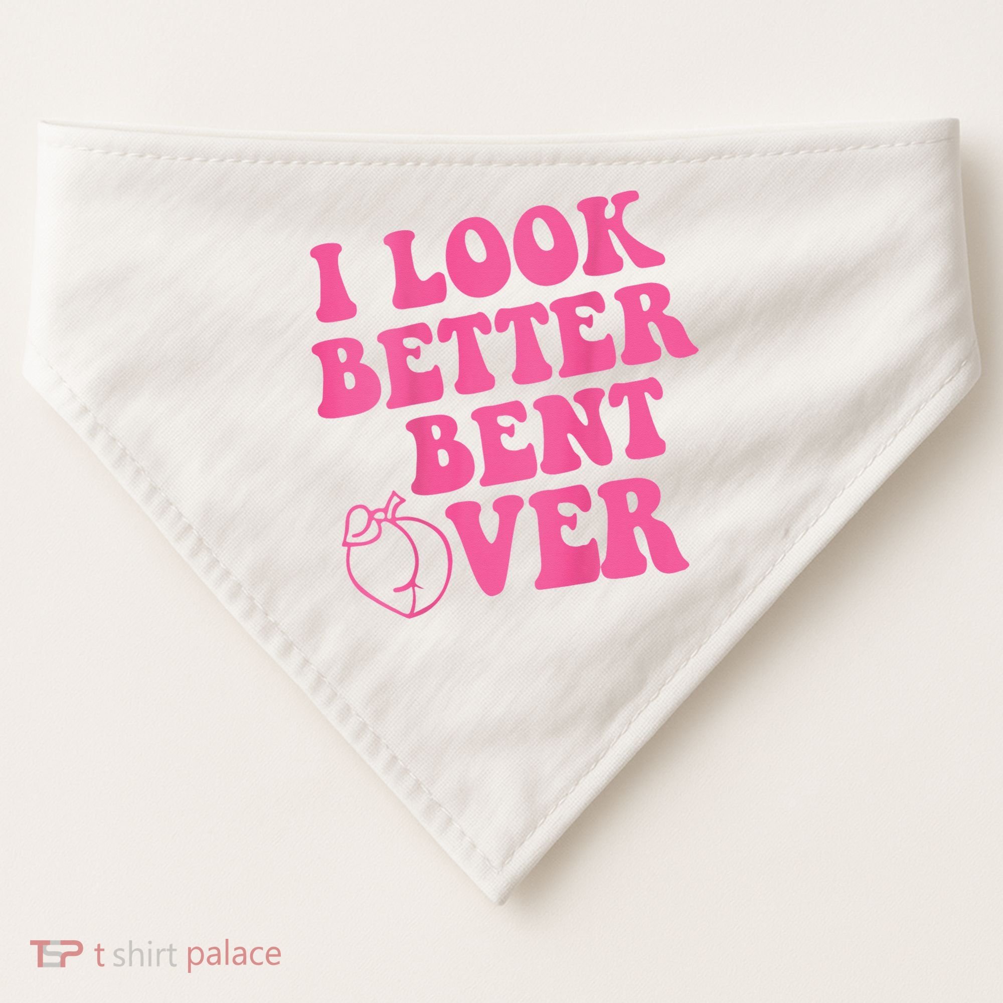 Funny i look better bent over Quote apparel cool saying  USA-Made Doggie Bandana