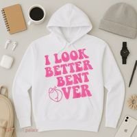 Funny i look better bent over Quote apparel cool saying  Hoodie thumb 3