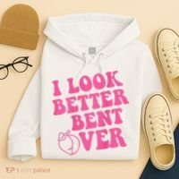 Funny i look better bent over Quote apparel cool saying  Hoodie thumb 4