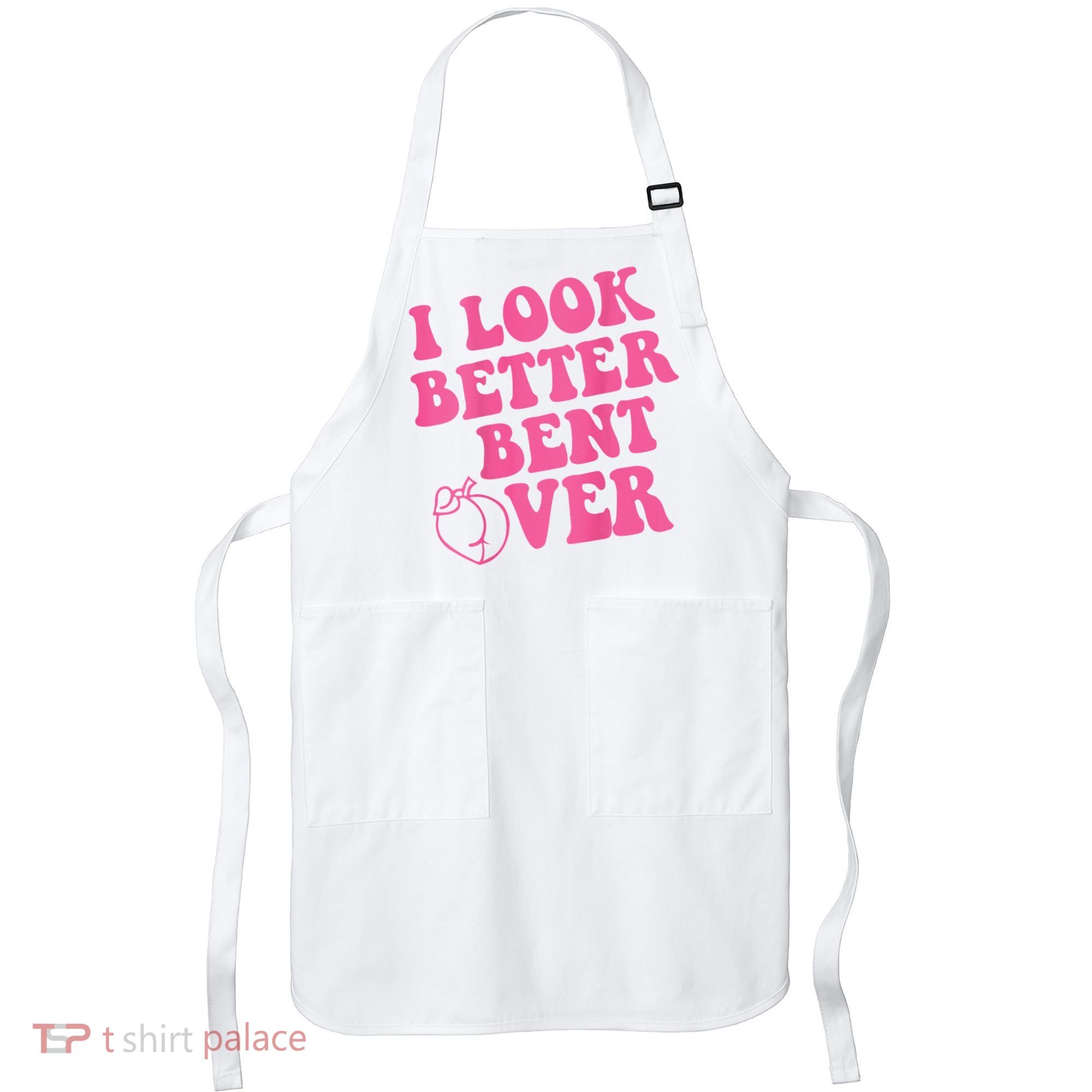 Funny i look better bent over Quote apparel cool saying  Apron