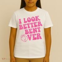Funny i look better bent over Quote apparel cool saying  T-Shirt thumb 4