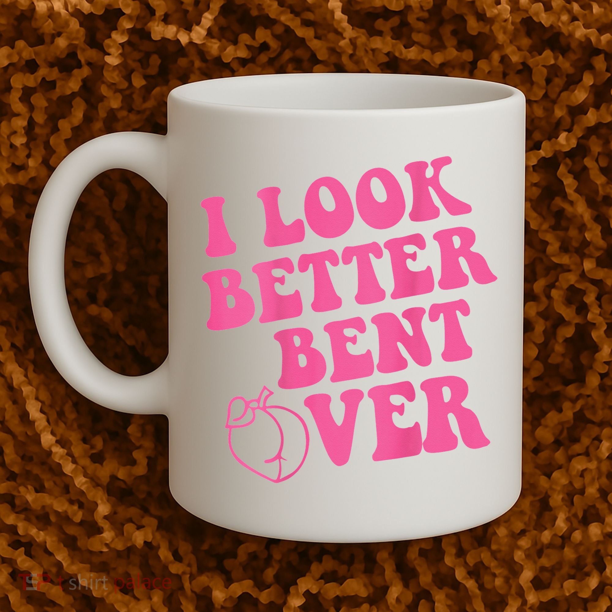 Funny i look better bent over Quote apparel cool saying  Coffee Mug