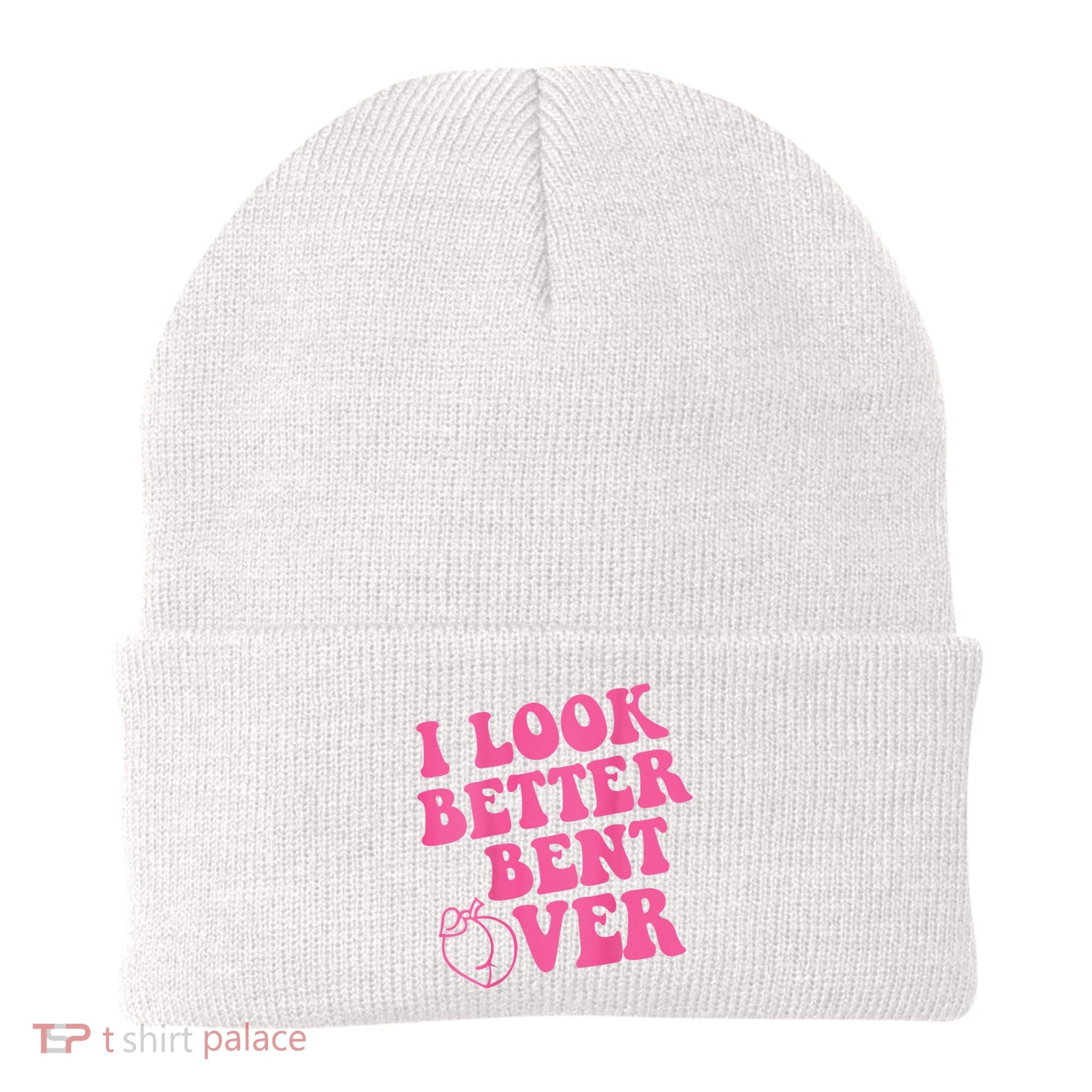 Funny i look better bent over Quote apparel cool saying  Beanie