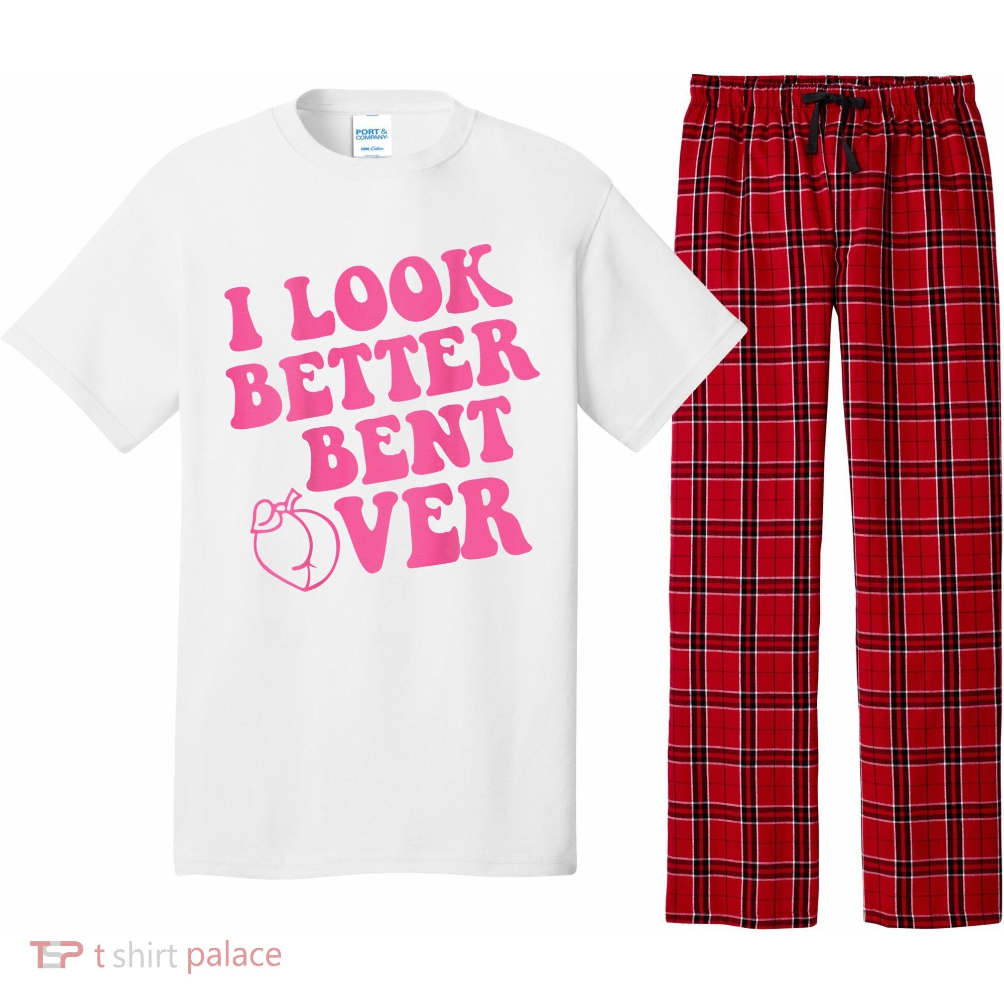Funny i look better bent over Quote apparel cool saying  Pajama Set