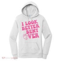 Funny i look better bent over Quote apparel cool saying  Women's Hoodie thumb 0