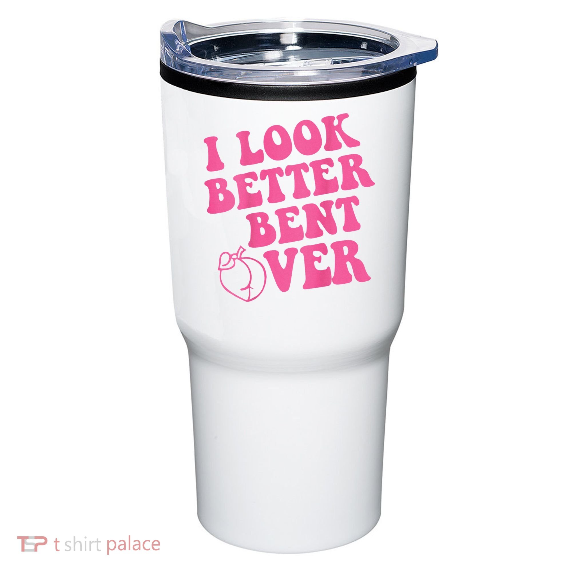 Funny i look better bent over Quote apparel cool saying  Tumbler