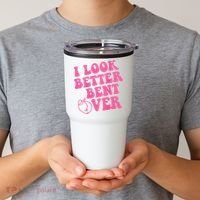 Funny i look better bent over Quote apparel cool saying  Tumbler thumb 2