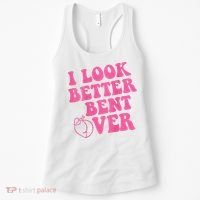 Funny i look better bent over Quote apparel cool saying  Women's Tank Top thumb 0