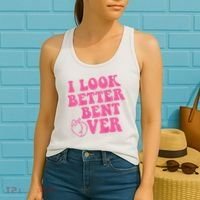 Funny i look better bent over Quote apparel cool saying  Women's Tank Top thumb 2