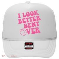 Funny i look better bent over Quote apparel cool saying  Hat thumb 0