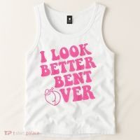 Funny i look better bent over Quote apparel cool saying  Tank Top thumb 2