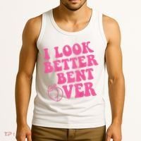 Funny i look better bent over Quote apparel cool saying  Tank Top thumb 3