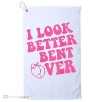 Funny i look better bent over Quote apparel cool saying  Golf Towel thumb 0