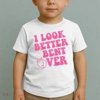 Funny i look better bent over Quote apparel cool saying  Toddler T-Shirt thumb 2