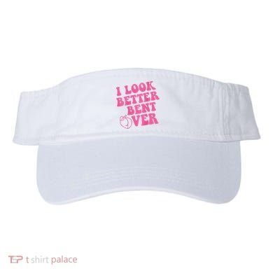 Funny i look better bent over Quote apparel cool saying  Visor
