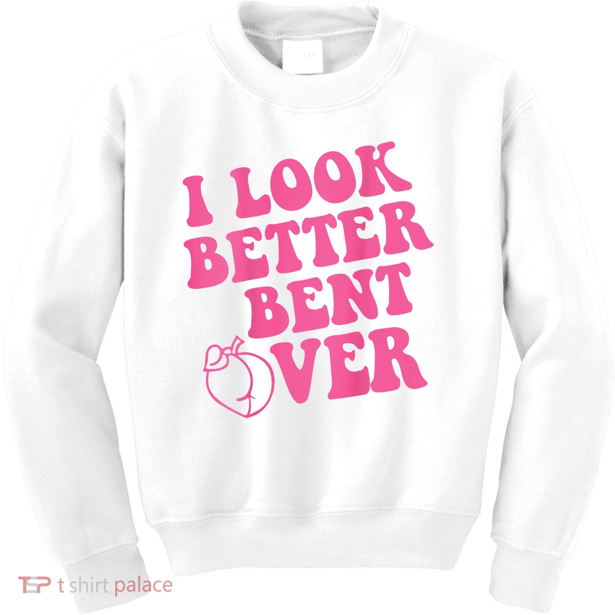 Funny i look better bent over Quote apparel cool saying  Kids Sweatshirt